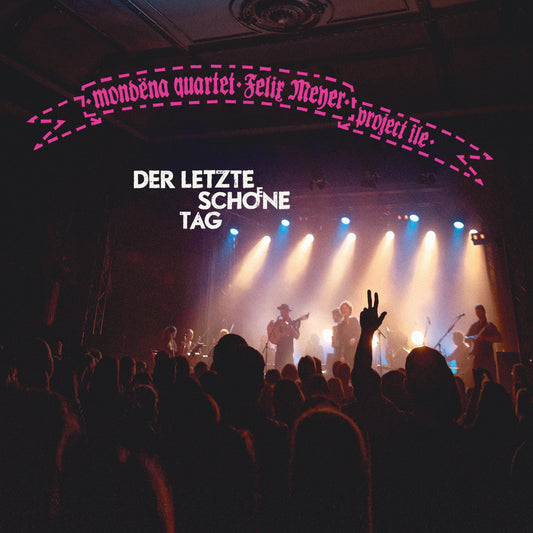 Felix Meyer & project île, mondëna quartet "Der letzte schoene Tag" CD