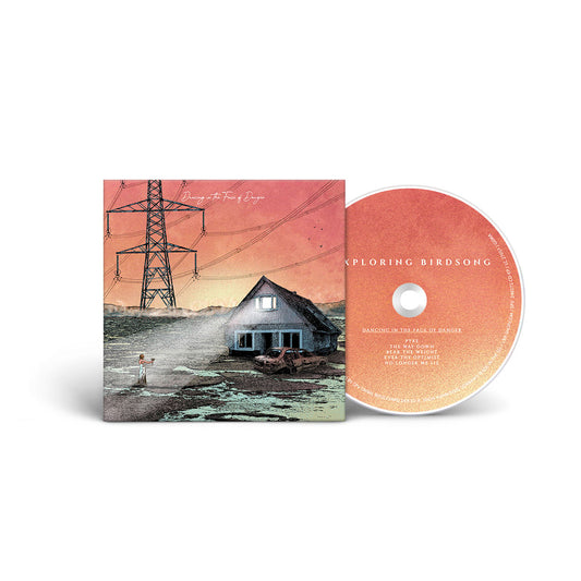 Exploring Birdsong "Dancing in the Face of Danger" CD